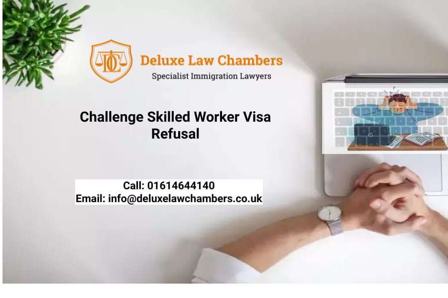 Challenge Skilled Worker Visa Refusal Lawyer
